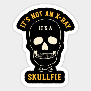 It's Not and X-Ray It's a Skullfie Sticker